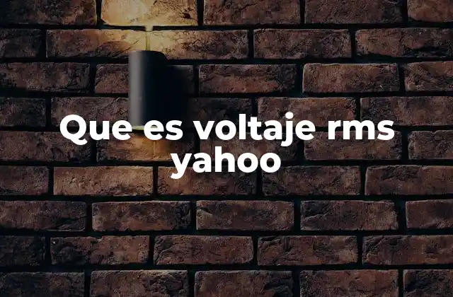 Que es Voltaje Rms Yahoo