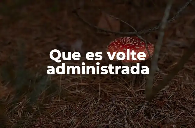 Que es Volte Administrada