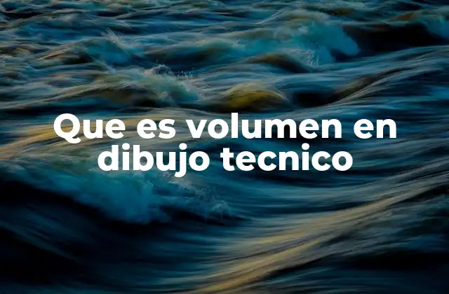 Que es Volumen en Dibujo Tecnico