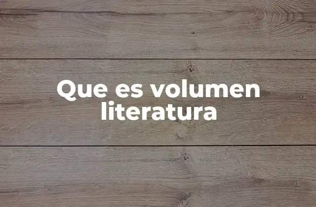 Que es Volumen Literatura