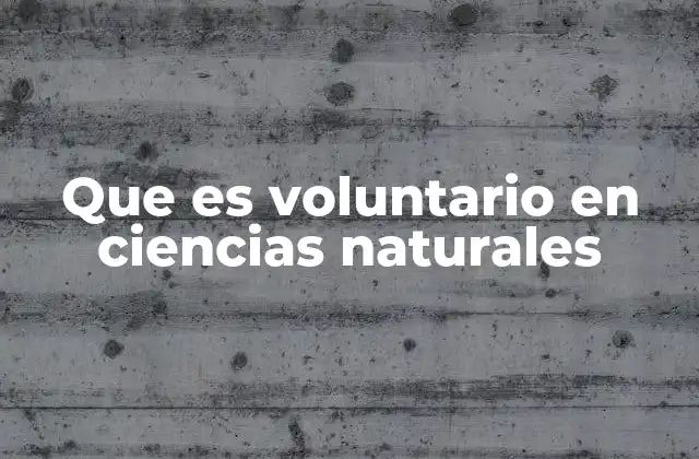 Que es Voluntario en Ciencias Naturales