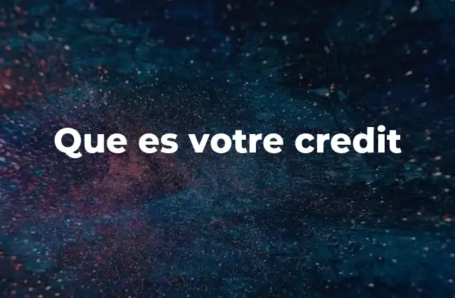 Que es Votre Credit