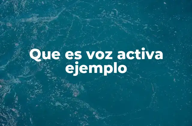Que es Voz Activa Ejemplo