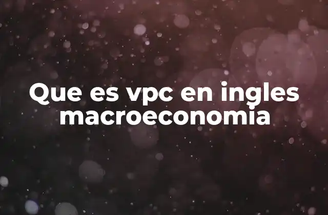 Que es Vpc en Ingles Macroeconomia