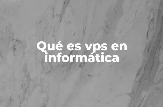 Qué es Vps en Informática