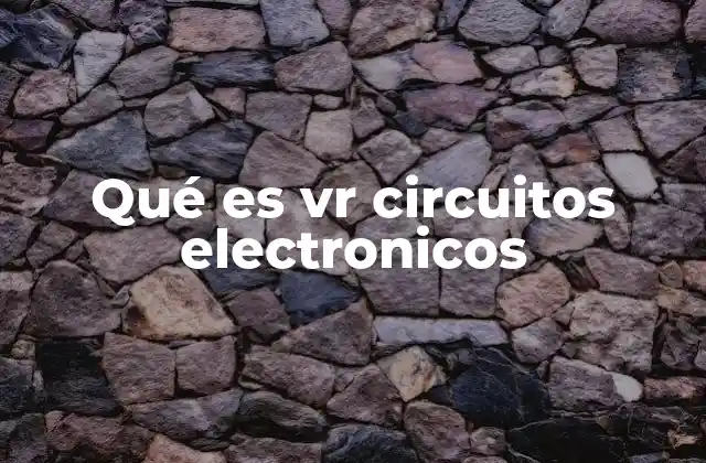 Qué es Vr Circuitos Electronicos