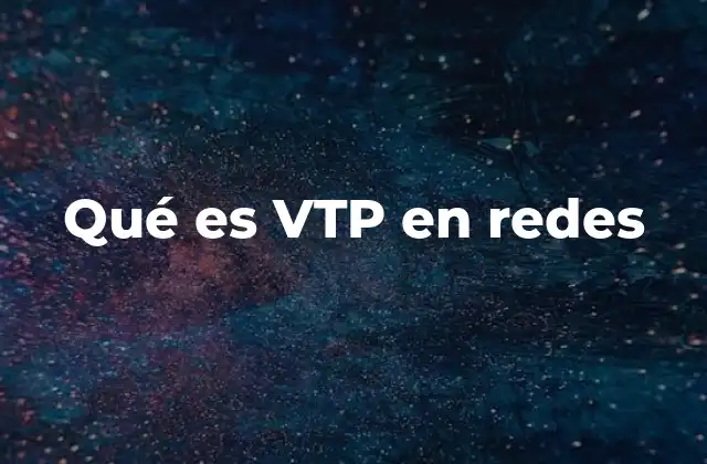 Qué es Vtp en Redes