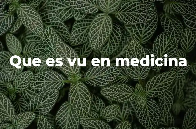 Que es Vu en Medicina