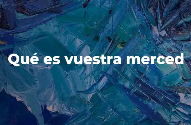 Qué es Vuestra Merced
