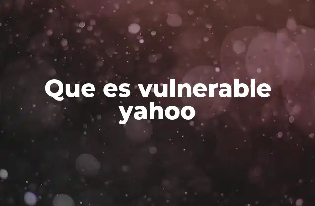 Que es Vulnerable Yahoo