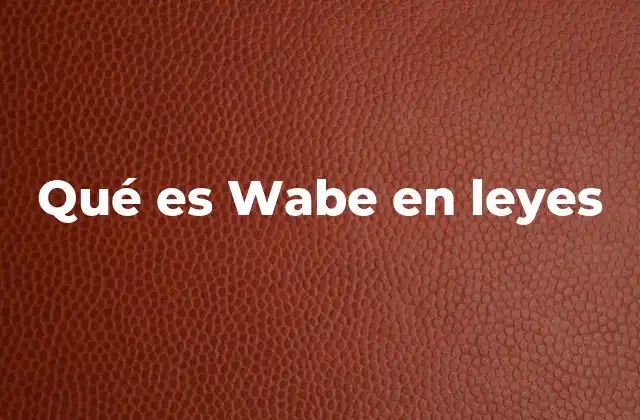 Qué es Wabe en Leyes