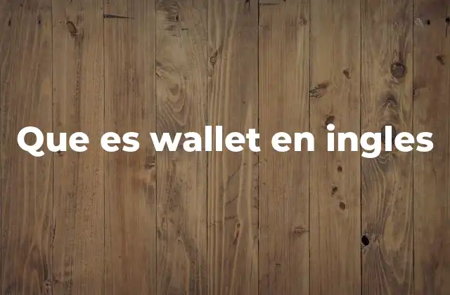 Que es Wallet en Ingles