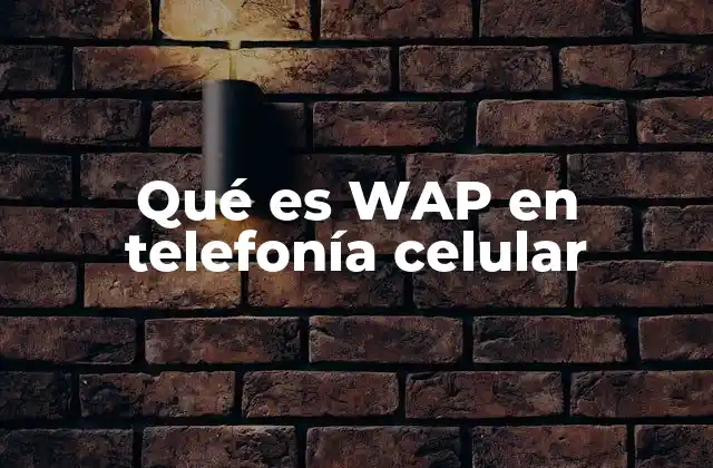 Qué es Wap en Telefonía Celular