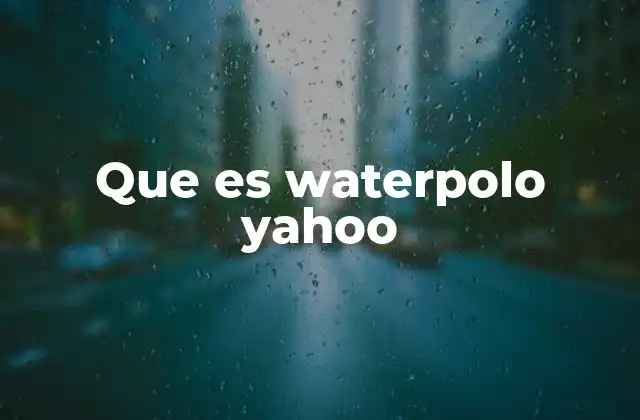 Que es Waterpolo Yahoo