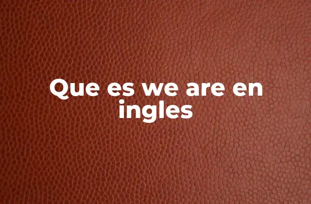 Que es We Are en Ingles