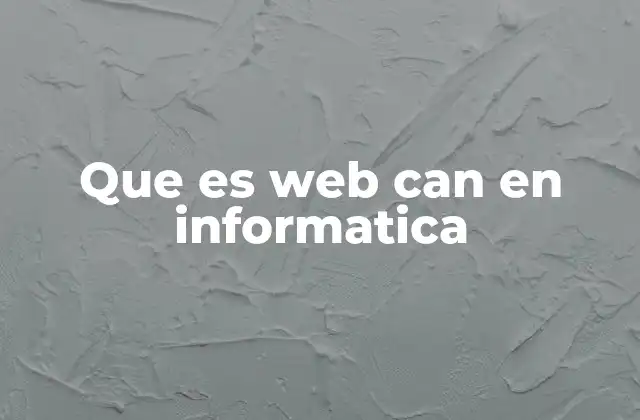Que es Web Can en Informatica