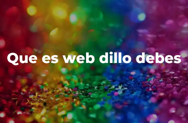 Que es Web Dillo Debes