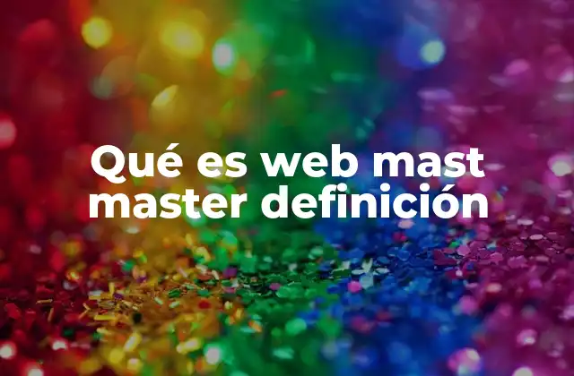 Qué es Web Mast Master Definición