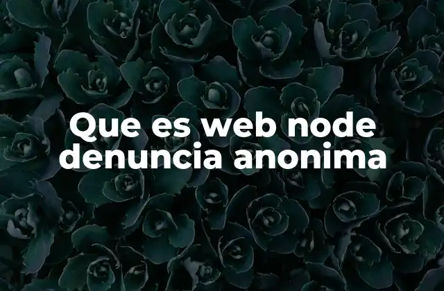 Que es Web Node Denuncia Anonima