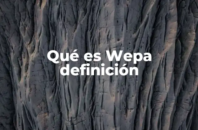 Qué es Wepa Definición