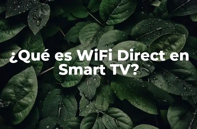 ¿qué es Wifi Direct en Smart Tv?