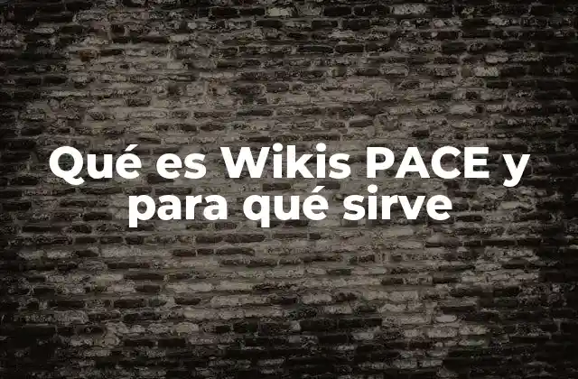 Cómo funciona Wikis PACE como herramienta colaborativa
