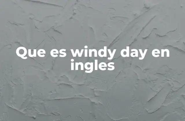 Que es Windy Day en Ingles