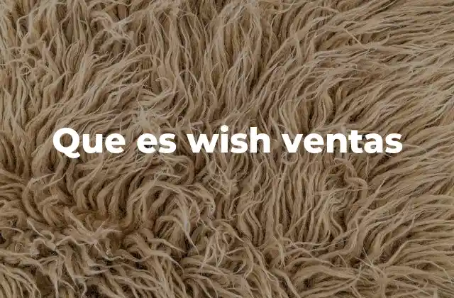 Que es Wish Ventas