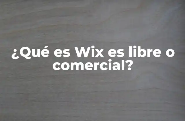 ¿Cómo funciona el modelo de Wix sin mencionar si es libre o comercial?