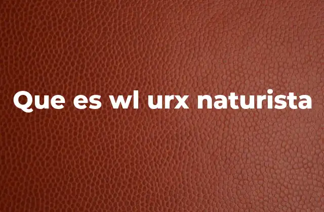Que es Wl Urx Naturista