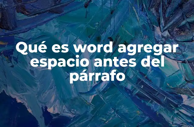 Qué es Word Agregar Espacio Antes Del Párrafo