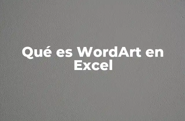 Qué es Wordart en Excel
