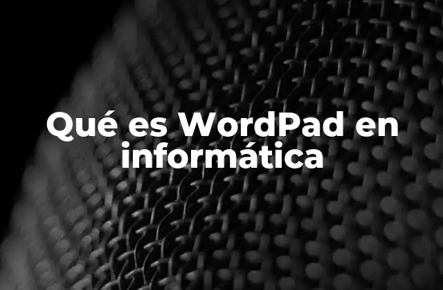Qué es Wordpad en Informática