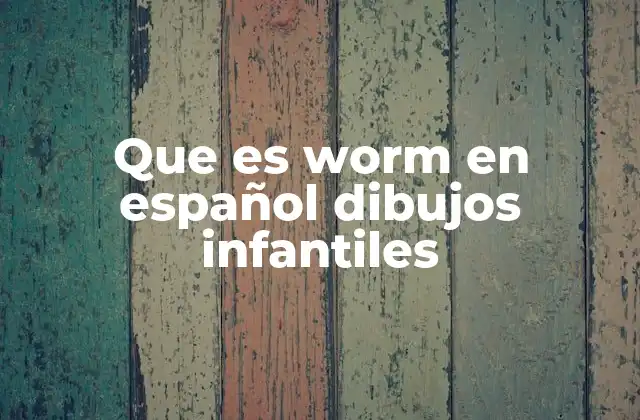 Que es Worm en Español Dibujos Infantiles