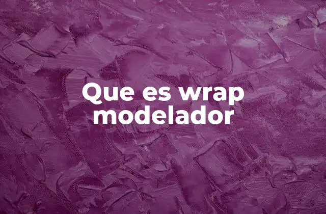 Que es Wrap Modelador