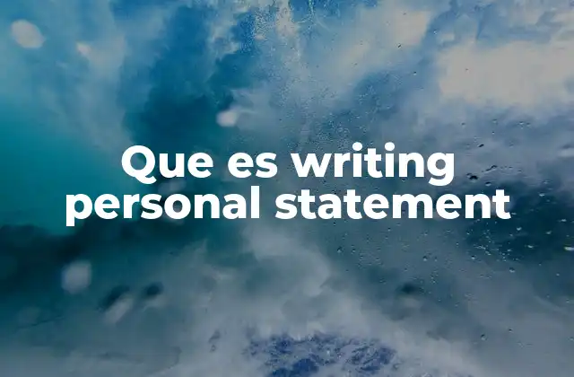 Que es Writing Personal Statement