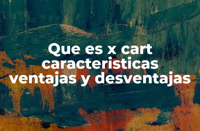 Que es X Cart Caracteristicas Ventajas y Desventajas