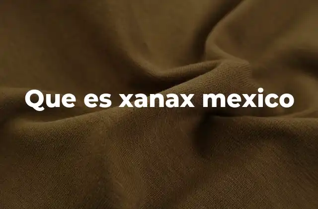 Que es Xanax Mexico