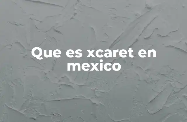 Que es Xcaret en Mexico