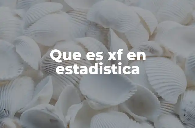 Que es Xf en Estadistica