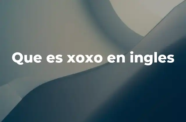 Que es Xoxo en Ingles