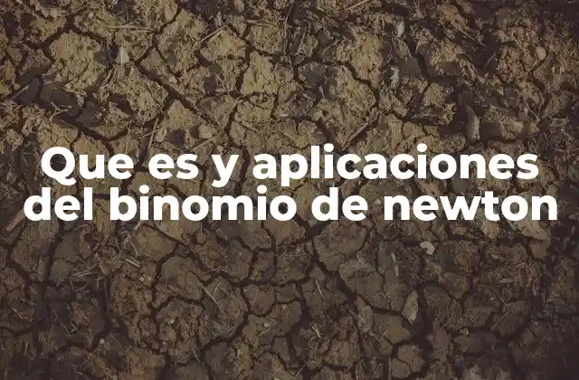 Que es y Aplicaciones Del Binomio de Newton