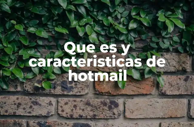 Que es y Caracteristicas de Hotmail