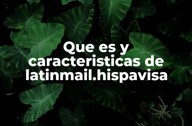 Que es y Caracteristicas de Latinmail.hispavisa