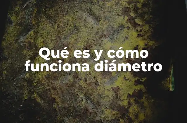 La importancia del diámetro en la geometría y en la vida real