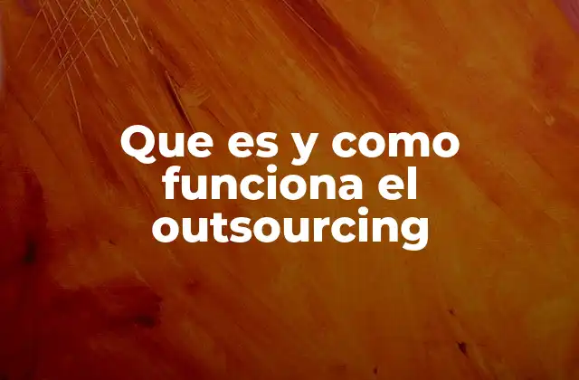 Que es y como Funciona el Outsourcing 2 Outsourcing como estrategia de crecimiento empresarial