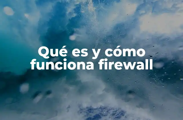 Qué es y Cómo Funciona Firewall
