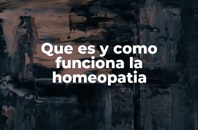 Que es y como Funciona la Homeopatia