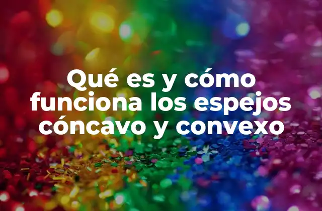 La física detrás de la reflexión en espejos curvos
