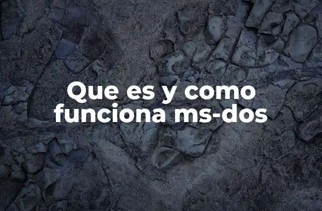 El papel de MS-DOS en la evolución de los sistemas operativos